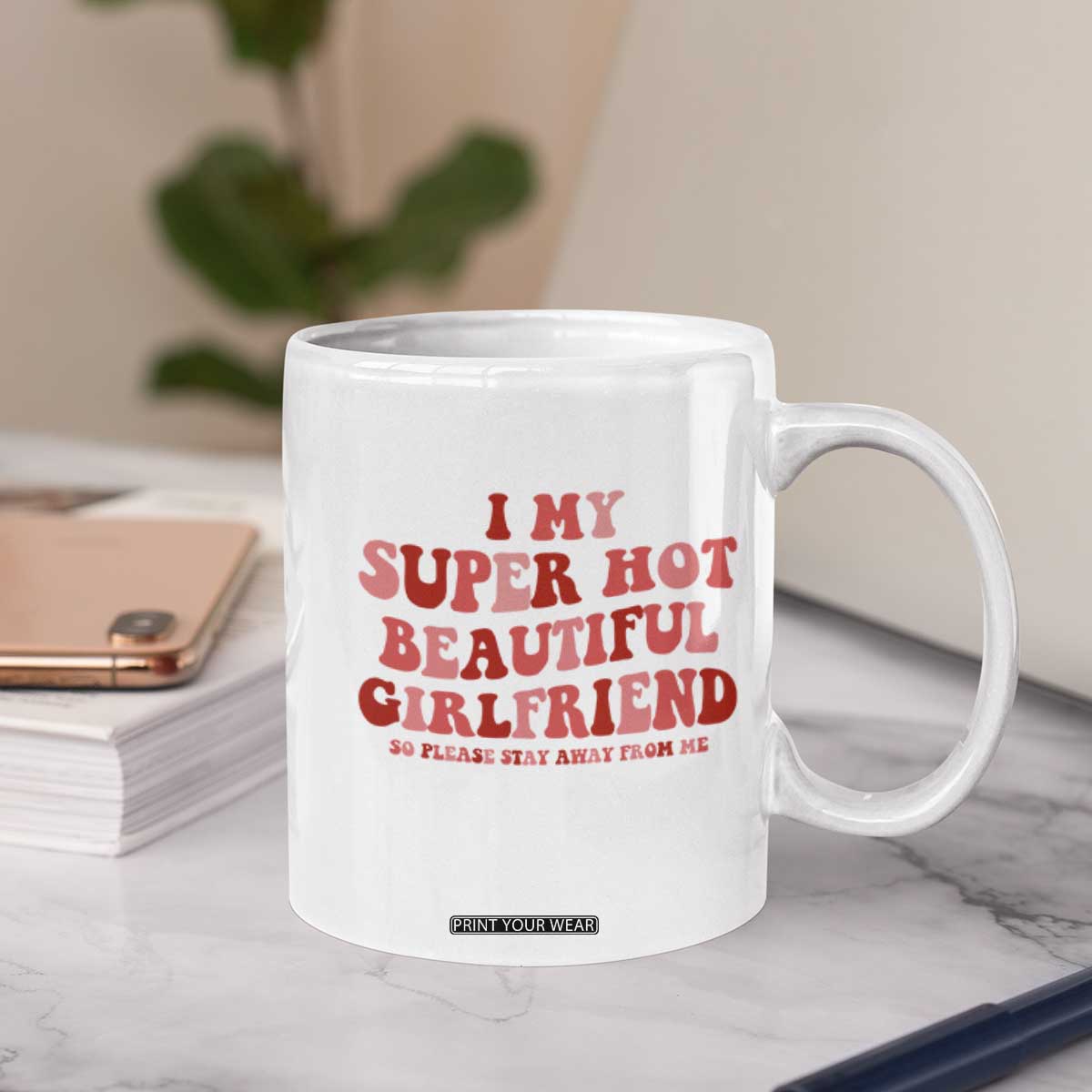 Funny Valentine Couple Quotes Coffee Mug I Love My Super Hot Girlfriend TS14 Print Your Wear