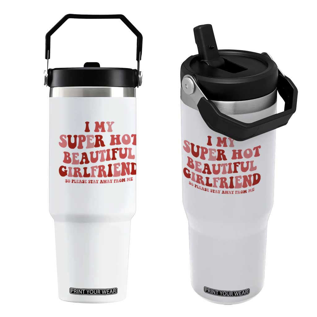 Funny Valentine Couple Quotes Flip Straw Tumbler I Love My Super Hot Girlfriend TS14 One Size: 30 oz White Print Your Wear