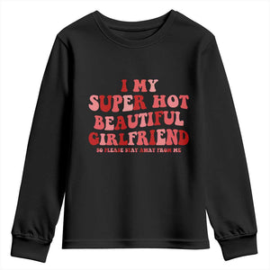 Funny Valentine Couple Quotes Youth Sweatshirt I Love My Super Hot Girlfriend TS14 Black Print Your Wear
