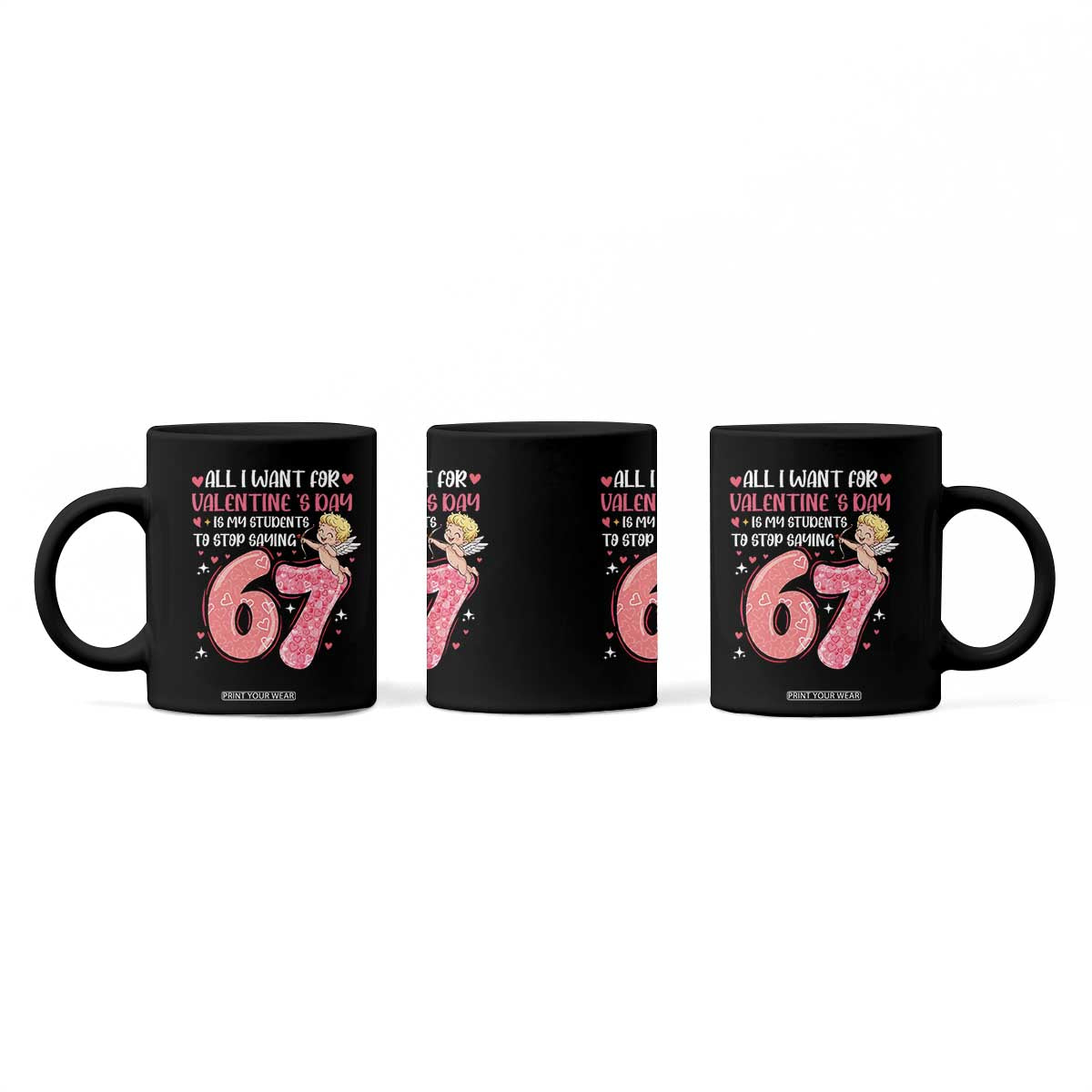 67 Valetines Meme Coffee Mug Funny Teacher Sayings Six Seven TS14 Print Your Wear