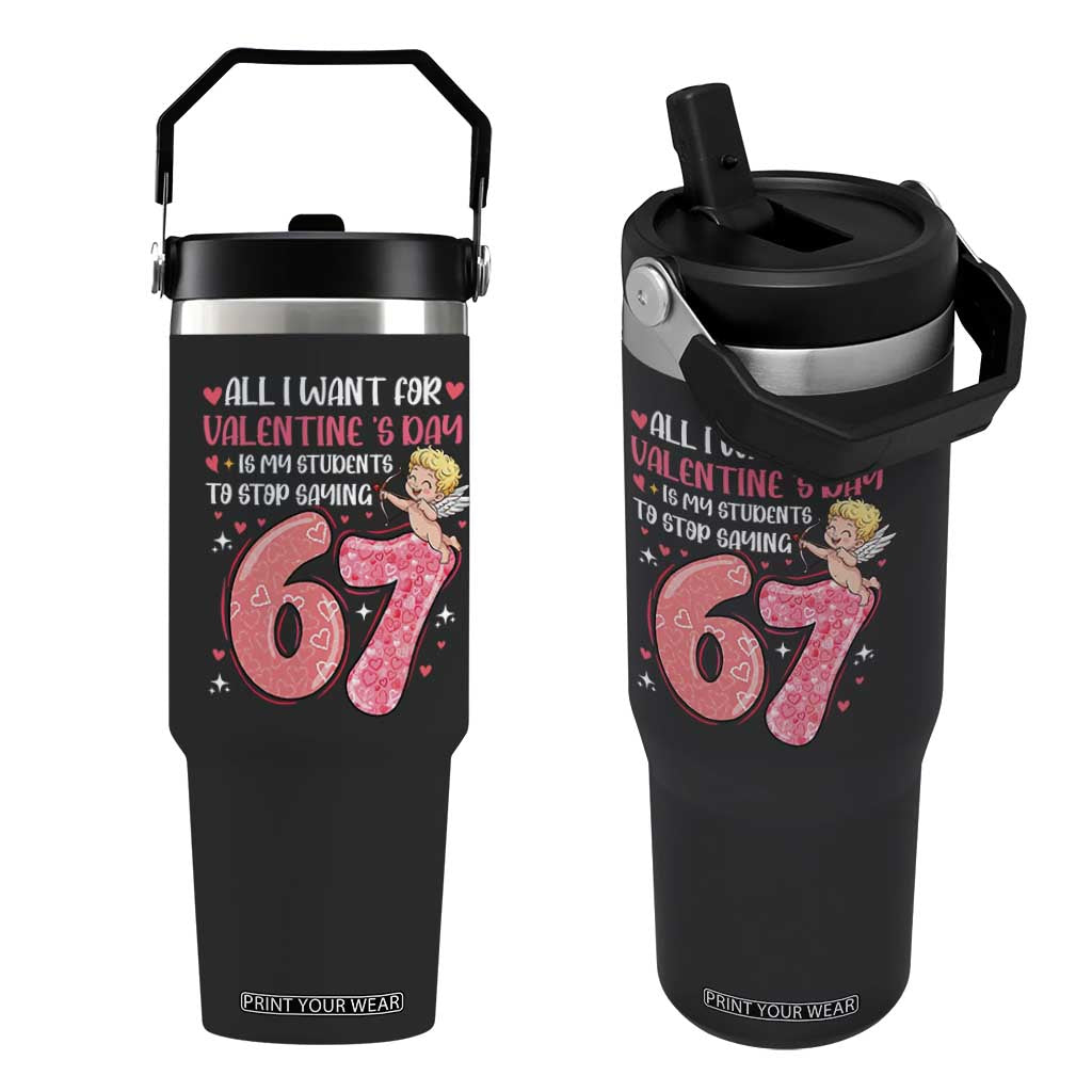 67 Valetines Meme Flip Straw Tumbler Funny Teacher Sayings Six Seven TS14 One Size: 30 oz Black Print Your Wear