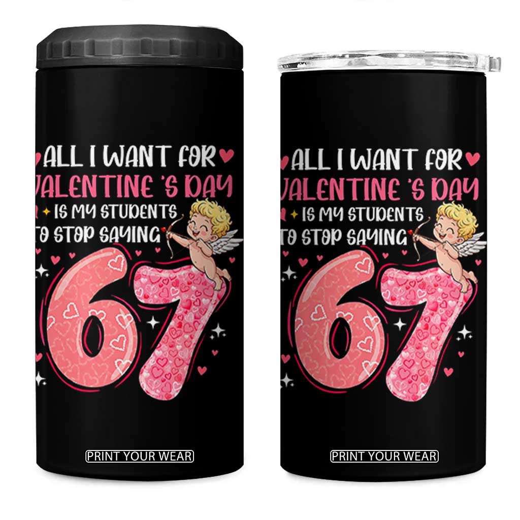 67 Valetines Meme 4 in 1 Can Cooler Tumbler Funny Teacher Sayings Six Seven TS14 One Size: 16 oz Black Print Your Wear