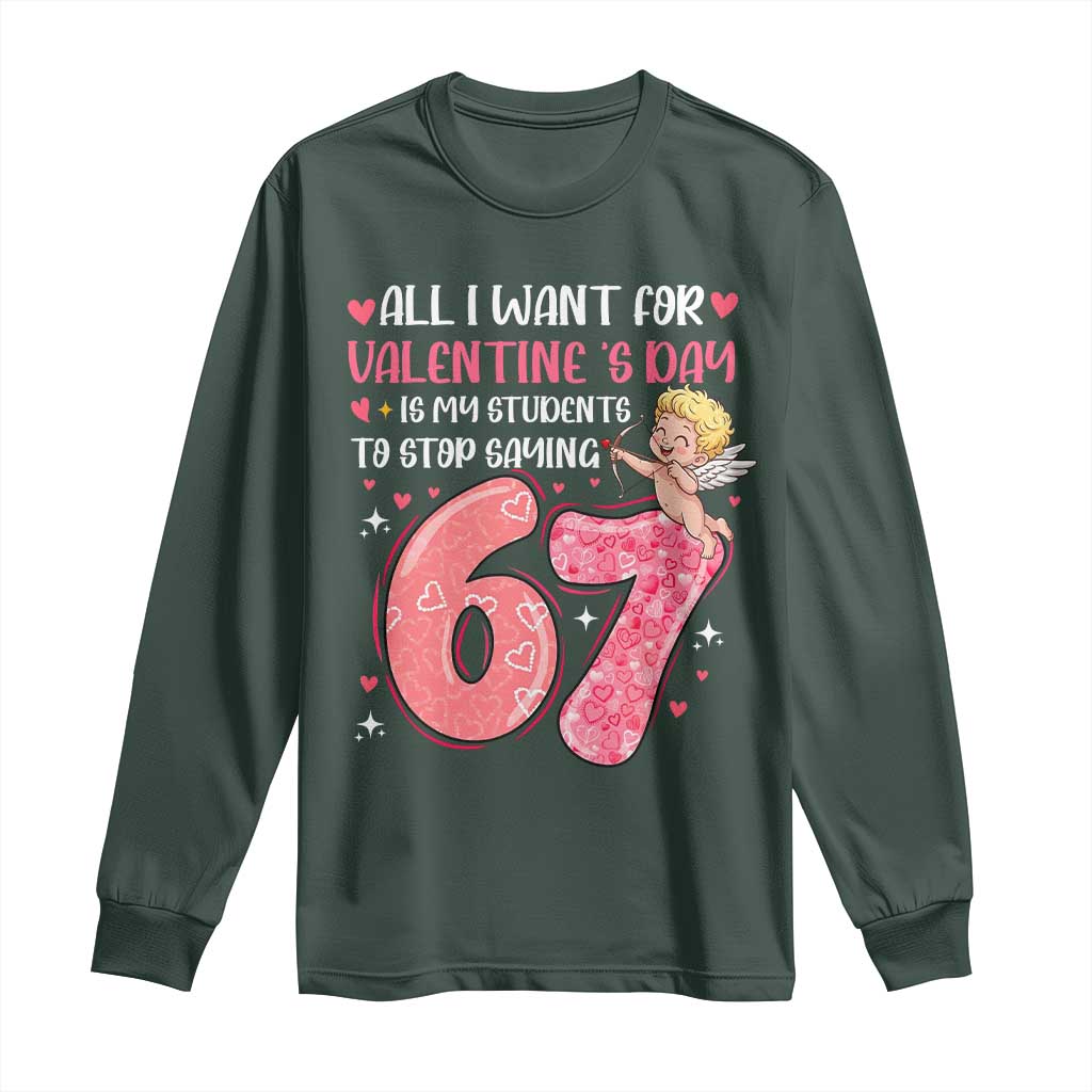 67 Valetines Meme Long Sleeve Shirt Funny Teacher Sayings Six Seven TS14 Dark Forest Green Print Your Wear
