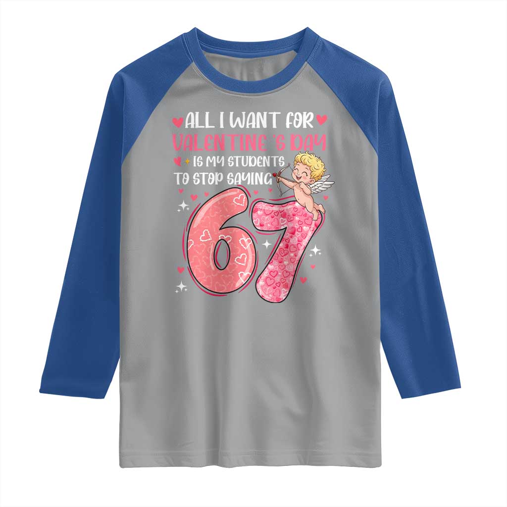 67 Valetines Meme Raglan Shirt Funny Teacher Sayings Six Seven TS14 Sport Gray Royal Print Your Wear