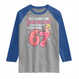 67 Valetines Meme Raglan Shirt Funny Teacher Sayings Six Seven TS14 Sport Gray Royal Print Your Wear