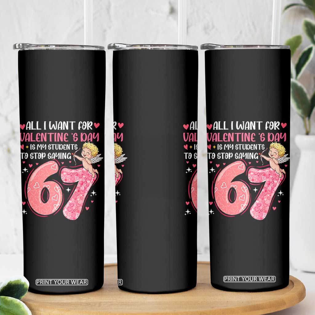 67 Valetines Meme Skinny Tumbler Funny Teacher Sayings Six Seven TS14 Print Your Wear