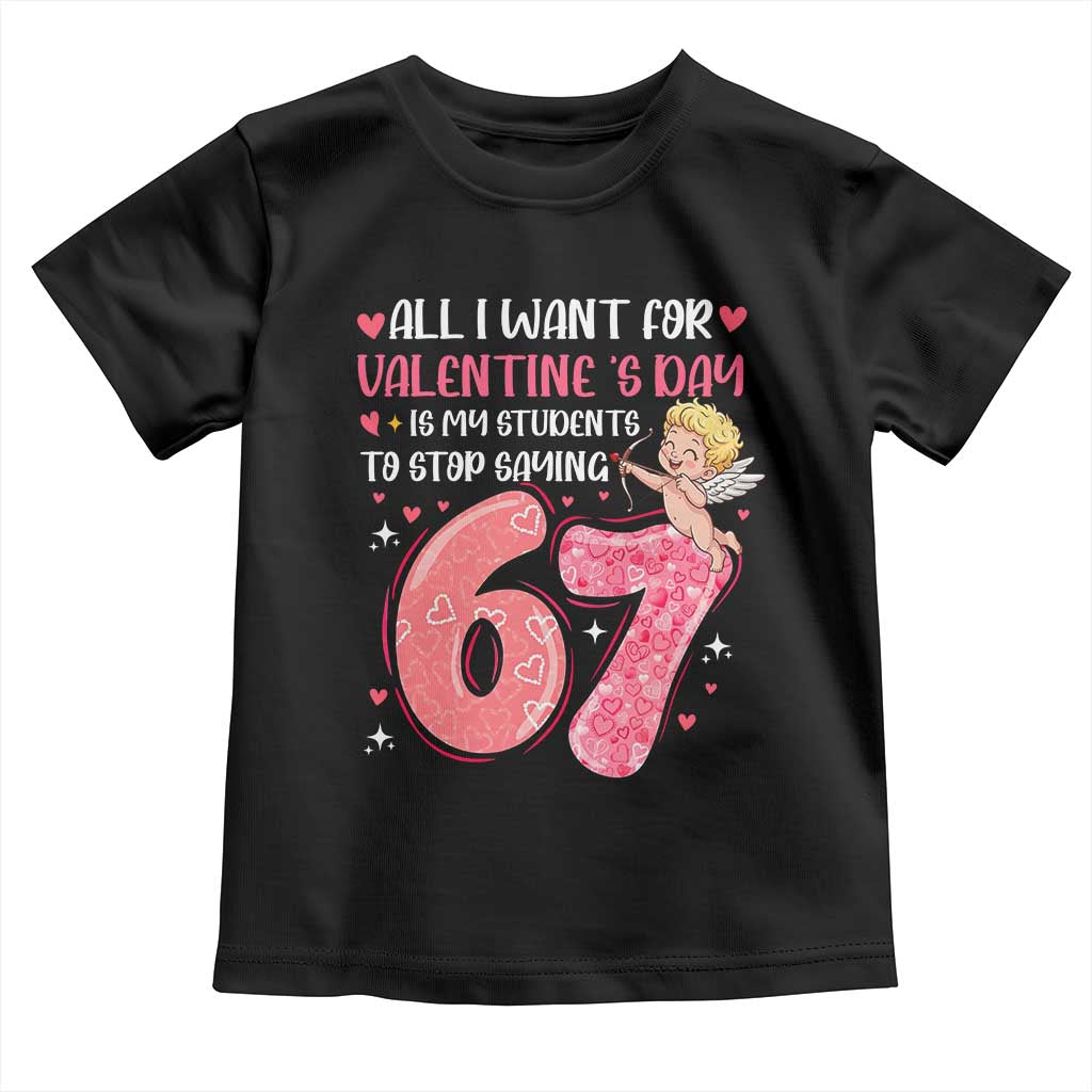 67 Valetines Meme Toddler T Shirt Funny Teacher Sayings Six Seven TS14 Black Print Your Wear