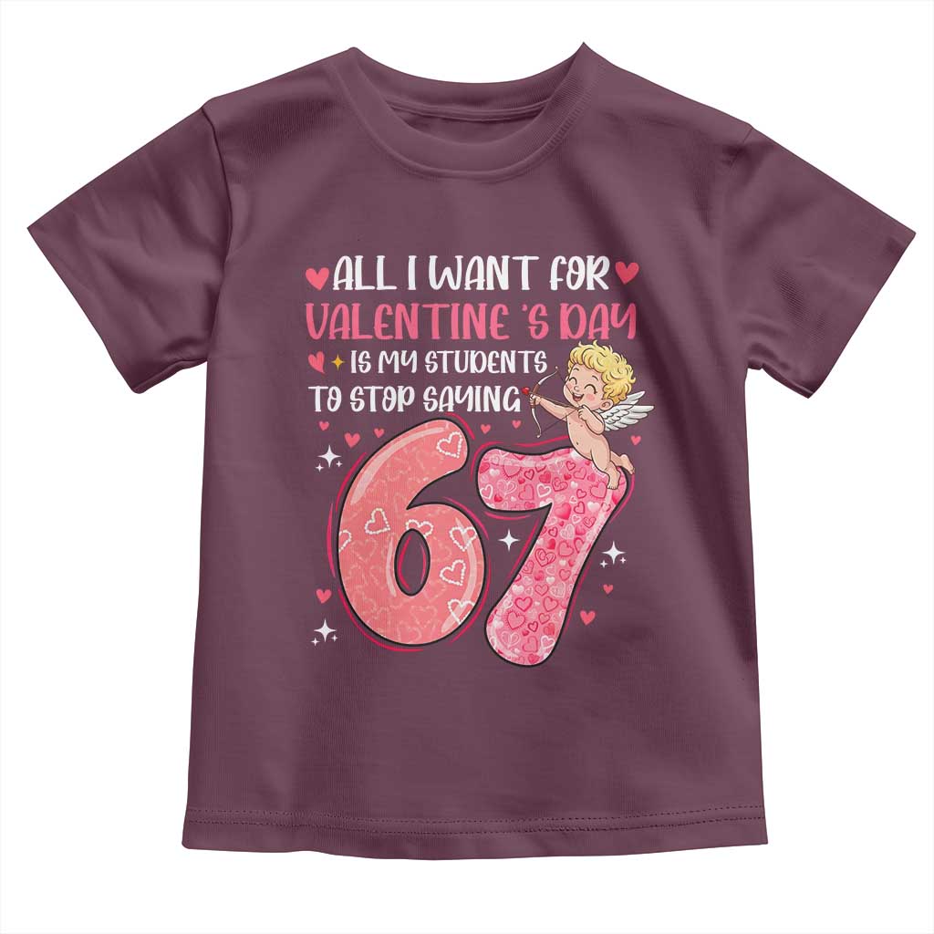 67 Valetines Meme Toddler T Shirt Funny Teacher Sayings Six Seven TS14 Maroon Print Your Wear