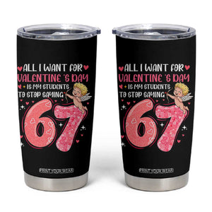 67 Valetines Meme Tumbler Cup Funny Teacher Sayings Six Seven TS14 Black Print Your Wear