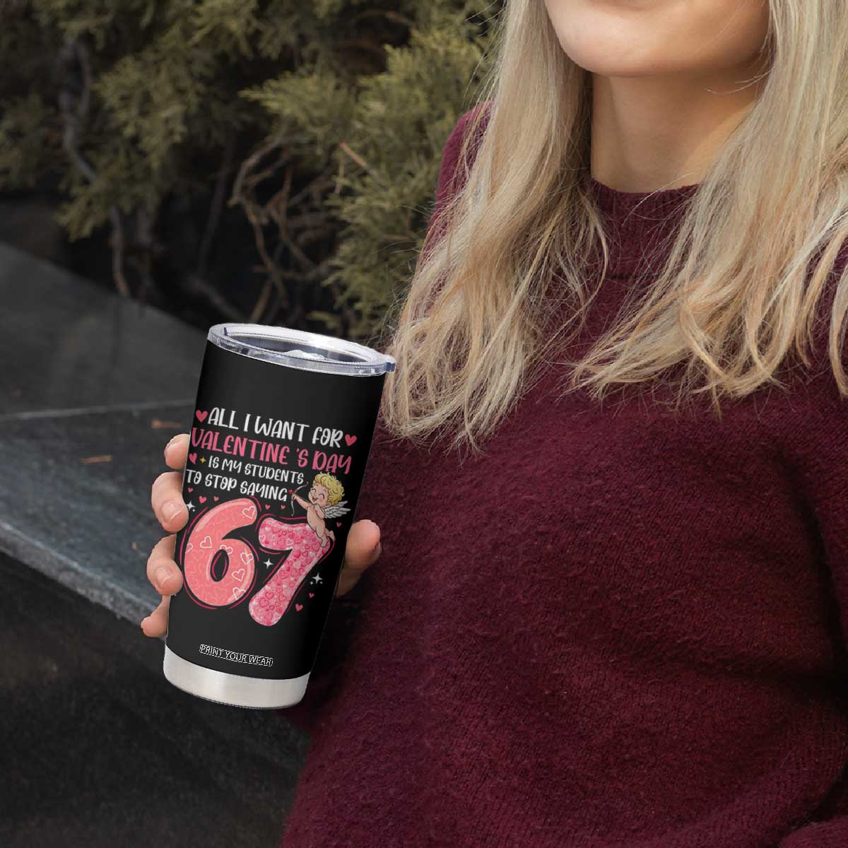 67 Valetines Meme Tumbler Cup Funny Teacher Sayings Six Seven TS14 Print Your Wear