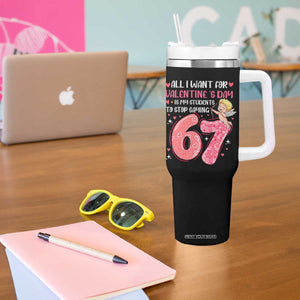 67 Valetines Meme Tumbler With Handle Funny Teacher Sayings Six Seven TS14 Print Your Wear