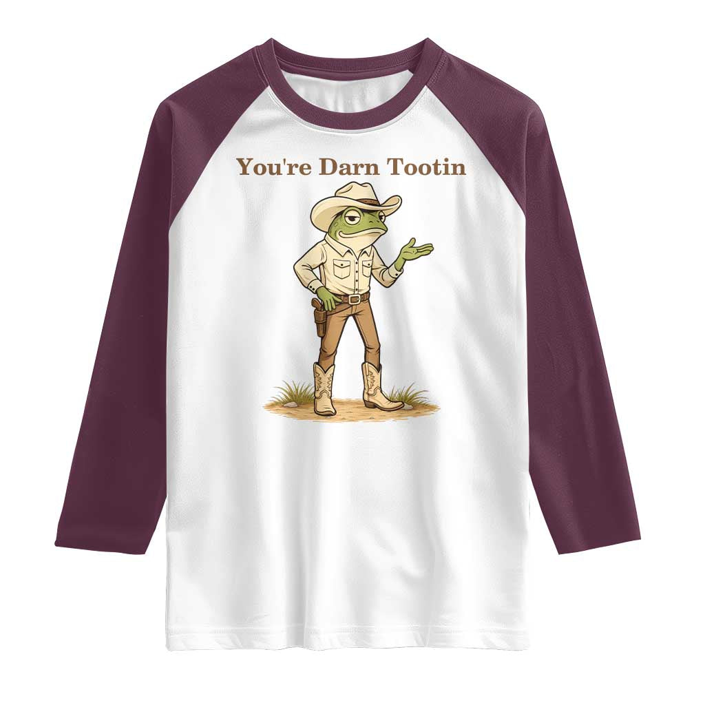 You're Darn Tootin Raglan Shirt Funny Cowboy Frog Meme TS14 White Maroon Print Your Wear