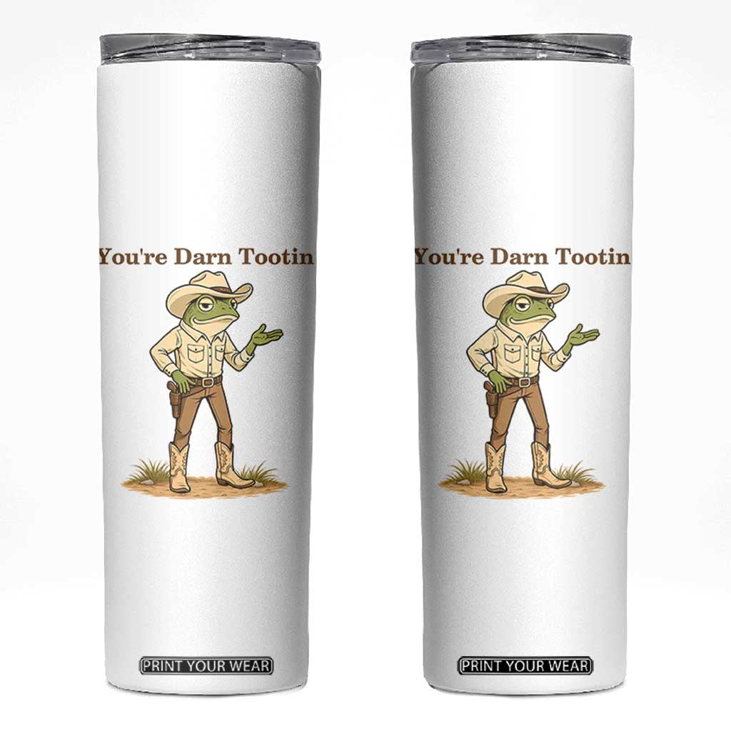 You're Darn Tootin Skinny Tumbler Funny Cowboy Frog Meme TS14 White Print Your Wear