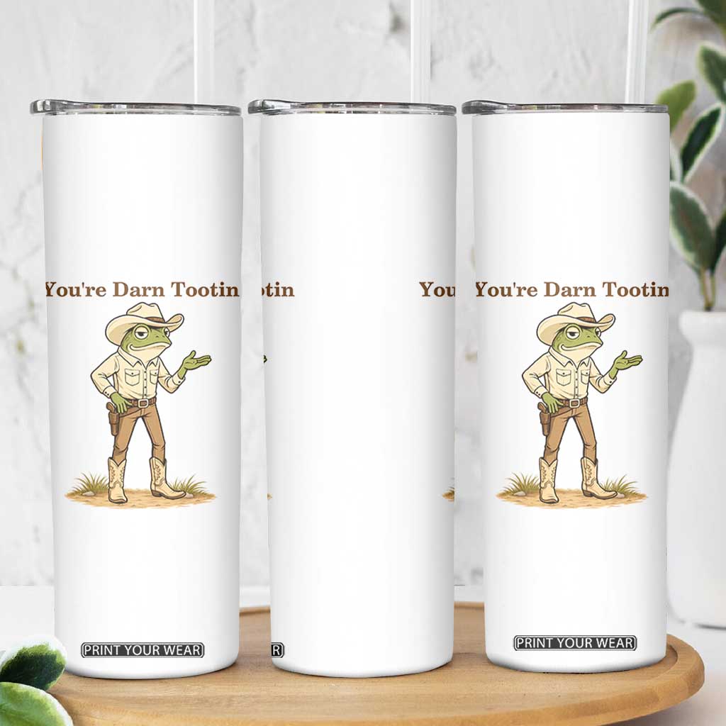 You're Darn Tootin Skinny Tumbler Funny Cowboy Frog Meme TS14 Print Your Wear