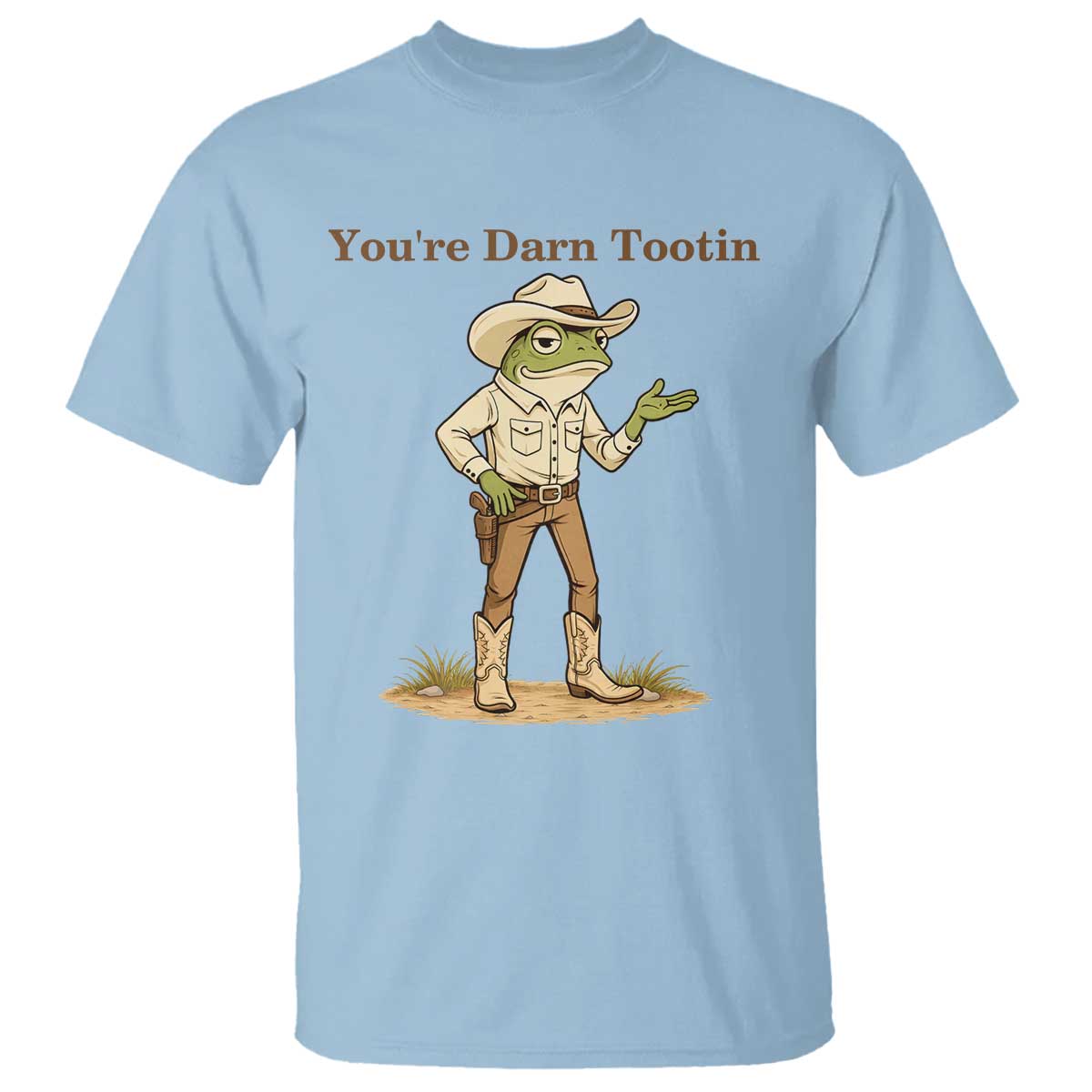 You're Darn Tootin T Shirt Funny Cowboy Frog Meme TS14 Light Blue Print Your Wear