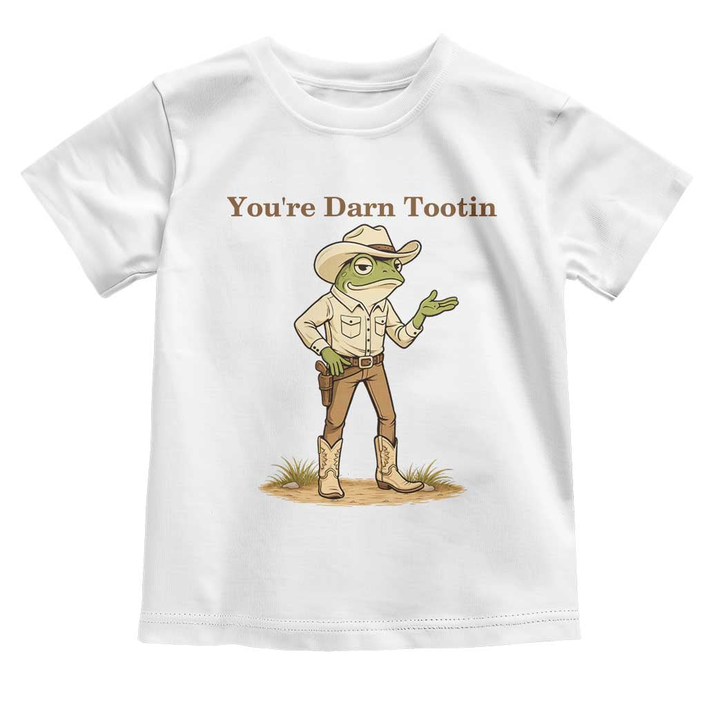 You're Darn Tootin Toddler T Shirt Funny Cowboy Frog Meme TS14 White Print Your Wear