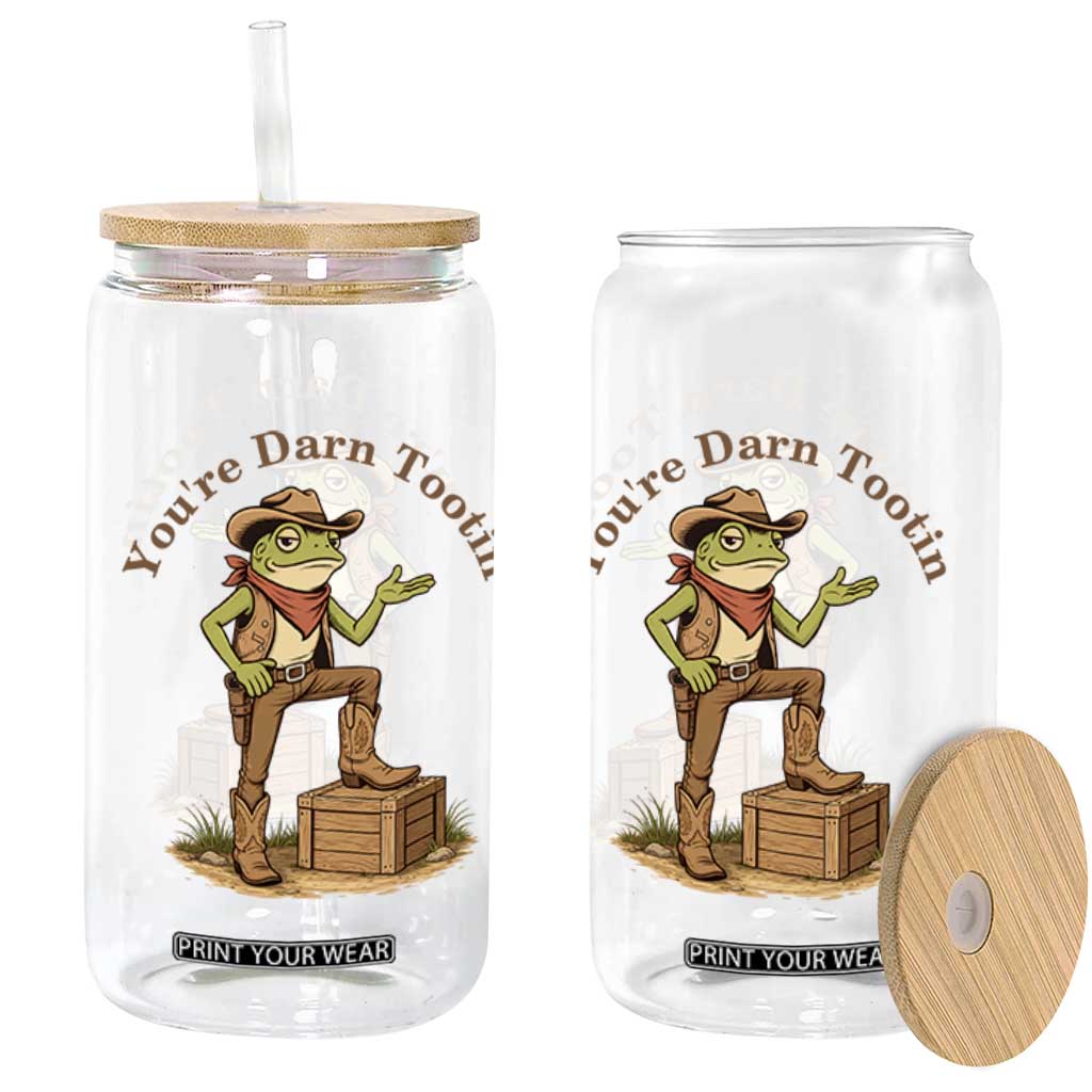You're Darn Tootin Glass Can Funny Cowboy Frog Sarcastic Meme TS14 Print Your Wear