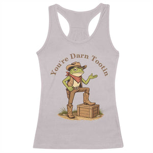 You're Darn Tootin Racerback Tank Top Funny Cowboy Frog Sarcastic Meme TS14 Ice Gray Print Your Wear