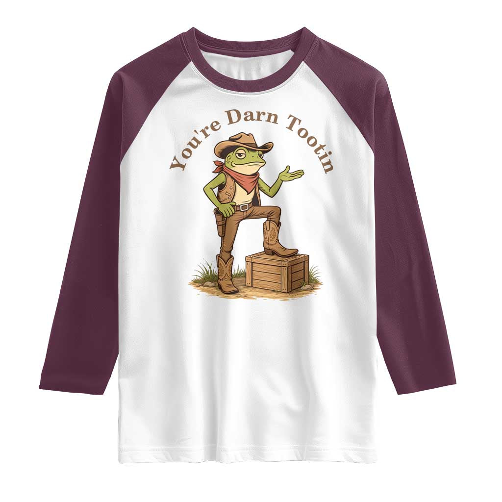 You're Darn Tootin Raglan Shirt Funny Cowboy Frog Sarcastic Meme TS14 White Maroon Print Your Wear