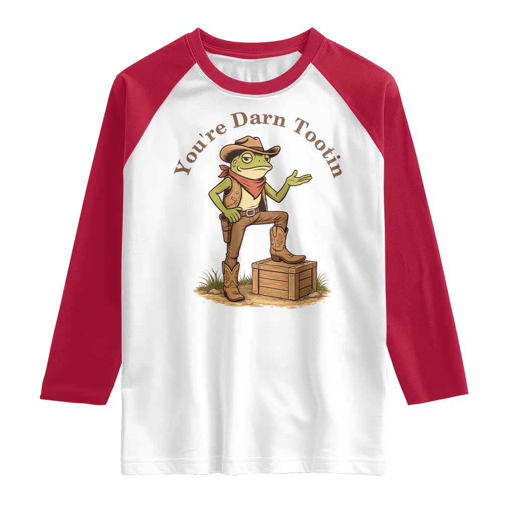 You're Darn Tootin Raglan Shirt Funny Cowboy Frog Sarcastic Meme TS14 White Red Print Your Wear