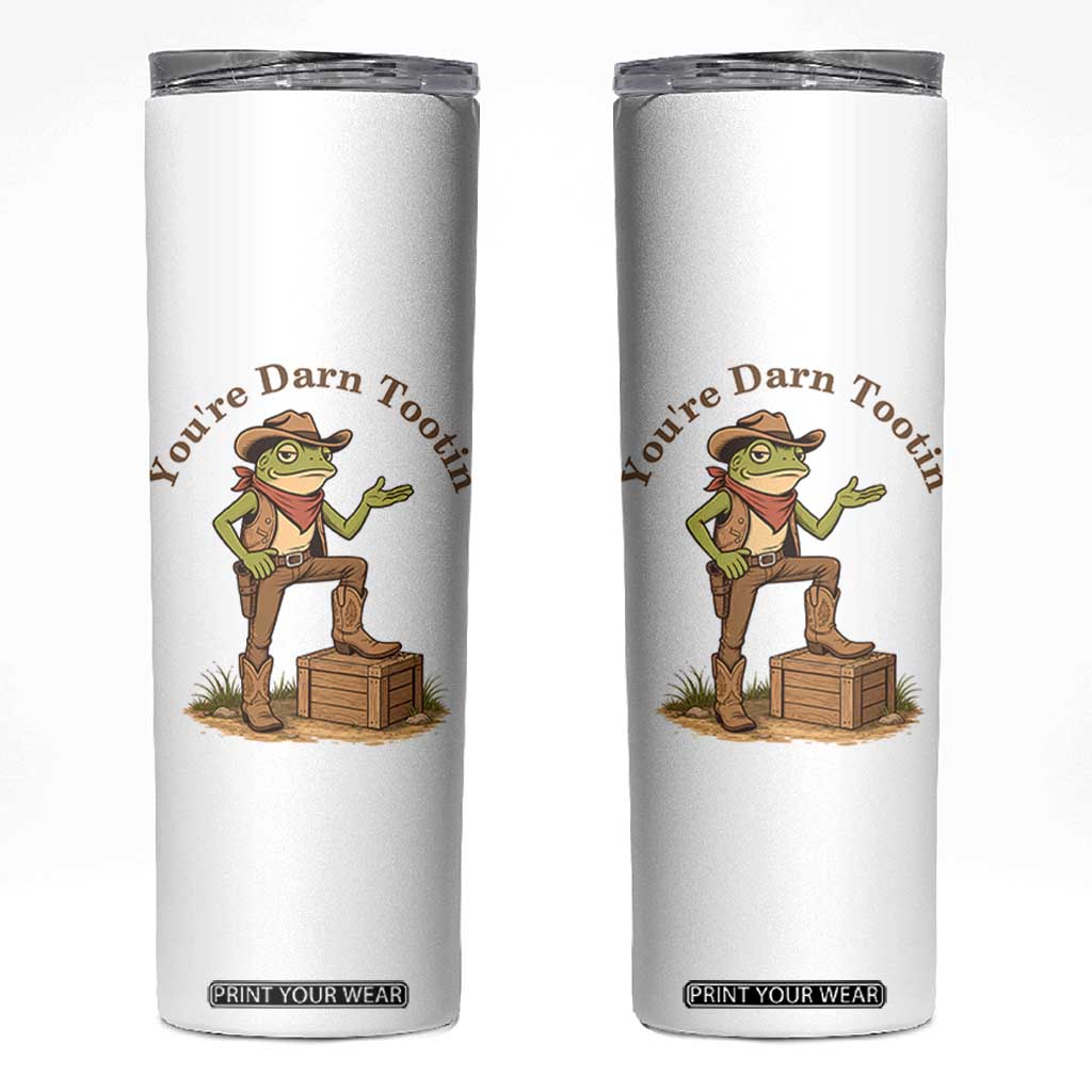 You're Darn Tootin Skinny Tumbler Funny Cowboy Frog Sarcastic Meme TS14 White Print Your Wear