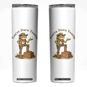 You're Darn Tootin Skinny Tumbler Funny Cowboy Frog Sarcastic Meme TS14 White Print Your Wear