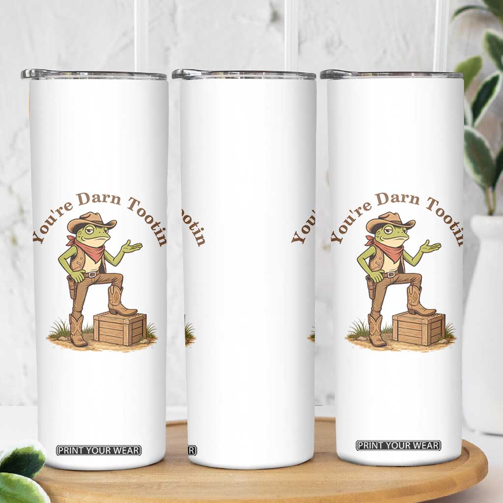 You're Darn Tootin Skinny Tumbler Funny Cowboy Frog Sarcastic Meme TS14 Print Your Wear