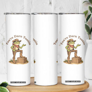 You're Darn Tootin Skinny Tumbler Funny Cowboy Frog Sarcastic Meme TS14 Print Your Wear