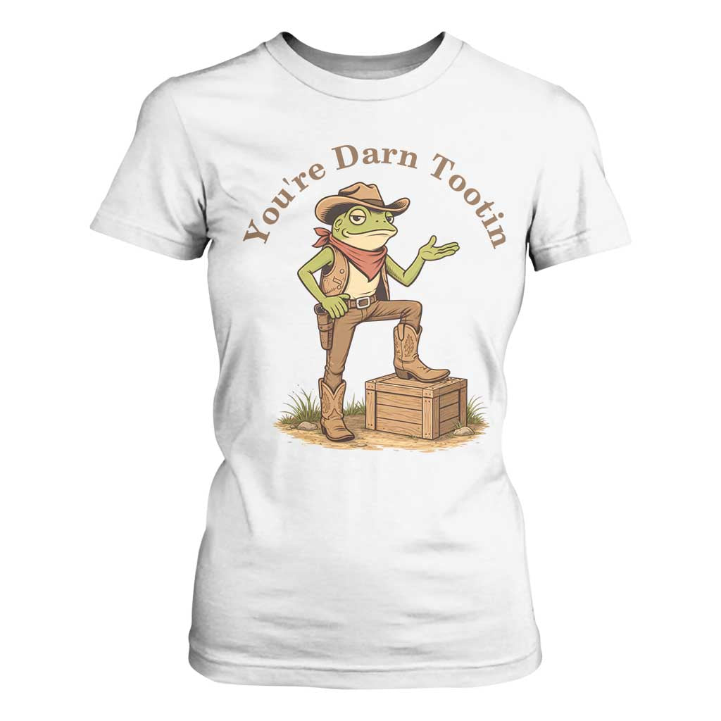 You're Darn Tootin T Shirt For Women Funny Cowboy Frog Sarcastic Meme TS14 White Print Your Wear