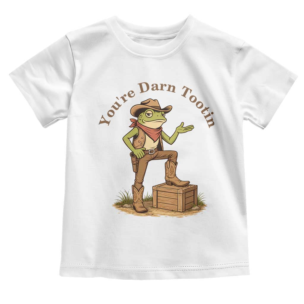 You're Darn Tootin Toddler T Shirt Funny Cowboy Frog Sarcastic Meme TS14 White Print Your Wear