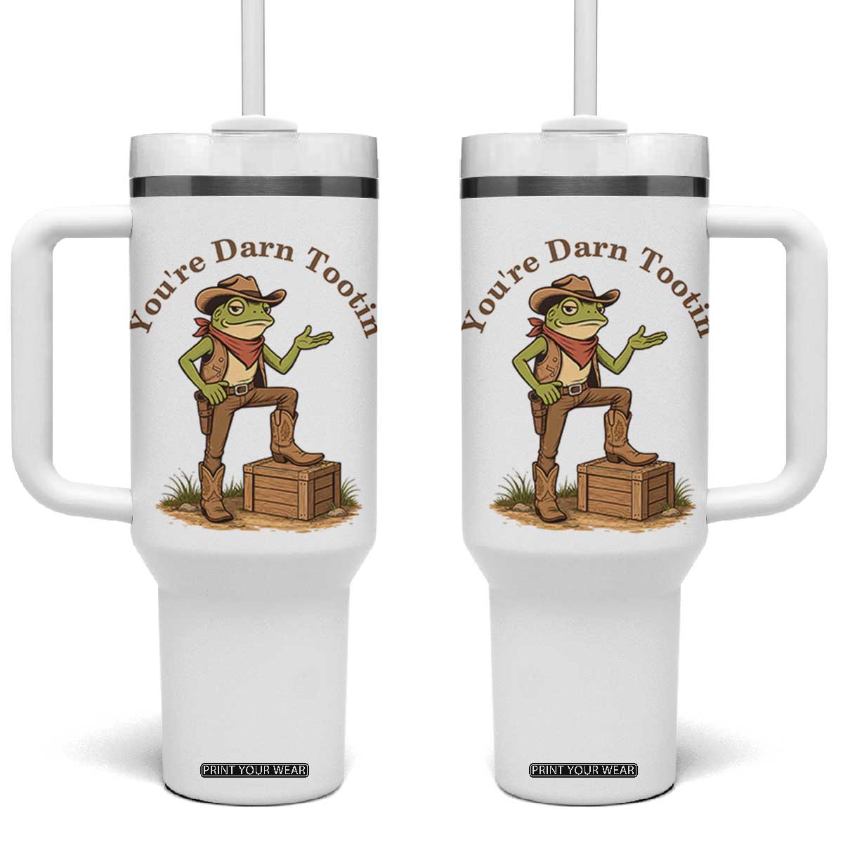 You're Darn Tootin Tumbler With Handle Funny Cowboy Frog Sarcastic Meme TS14 One Size: 40 oz White Print Your Wear