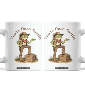 You're Darn Tootin Coffee Mug Funny Cowboy Frog Sarcastic Meme TS14 White Print Your Wear