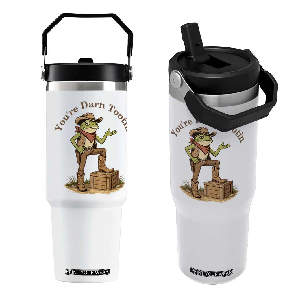 You're Darn Tootin Flip Straw Tumbler Funny Cowboy Frog Sarcastic Meme TS14 One Size: 30 oz White Print Your Wear