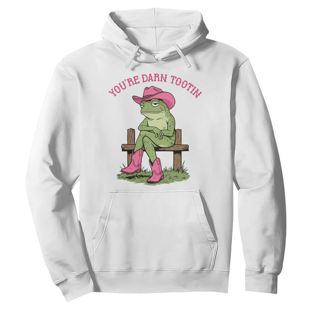 You're Darn Tootin Hoodie Funny Cowgirl Frog Sarcastic Meme TS14 White Print Your Wear