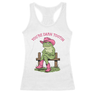 You're Darn Tootin Racerback Tank Top Funny Cowgirl Frog Sarcastic Meme TS14 White Print Your Wear