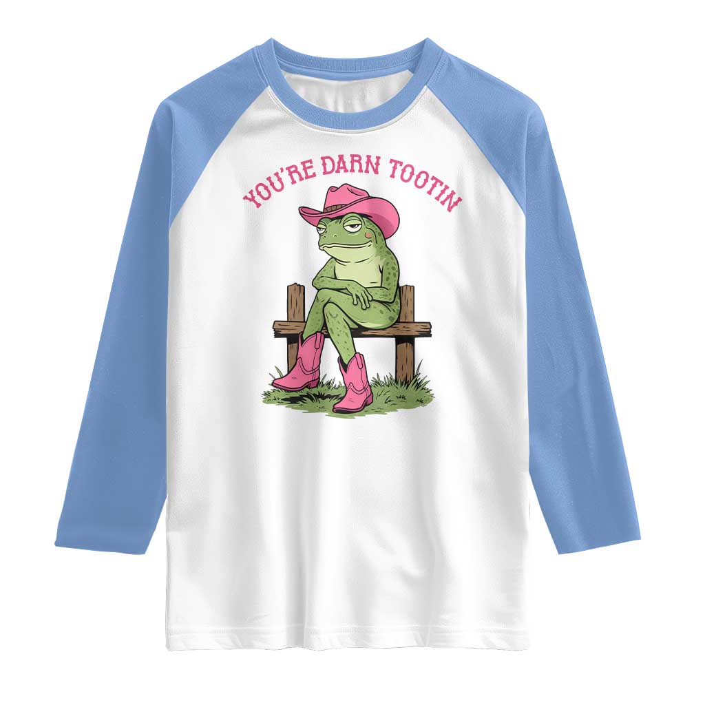 You're Darn Tootin Raglan Shirt Funny Cowgirl Frog Sarcastic Meme TS14 White Carolina Blue Print Your Wear