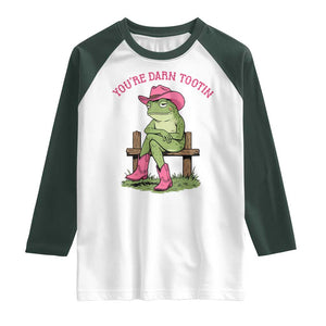 You're Darn Tootin Raglan Shirt Funny Cowgirl Frog Sarcastic Meme TS14 White Dark Forest Green Print Your Wear