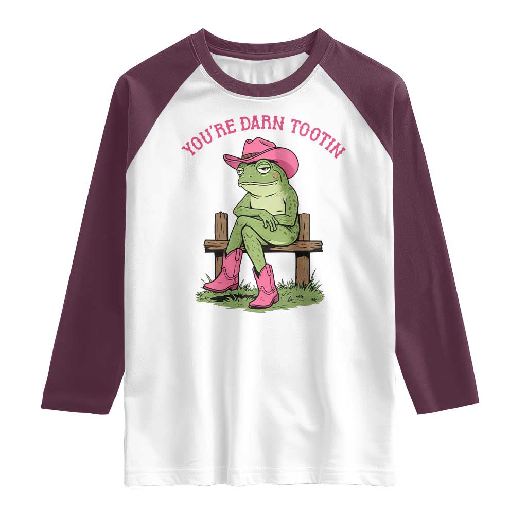You're Darn Tootin Raglan Shirt Funny Cowgirl Frog Sarcastic Meme TS14 White Maroon Print Your Wear