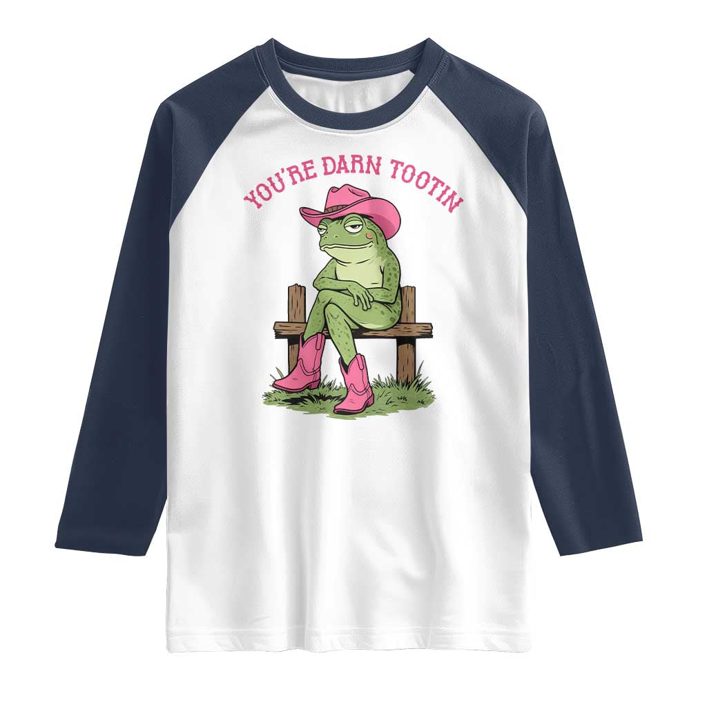 You're Darn Tootin Raglan Shirt Funny Cowgirl Frog Sarcastic Meme TS14 White Navy Print Your Wear