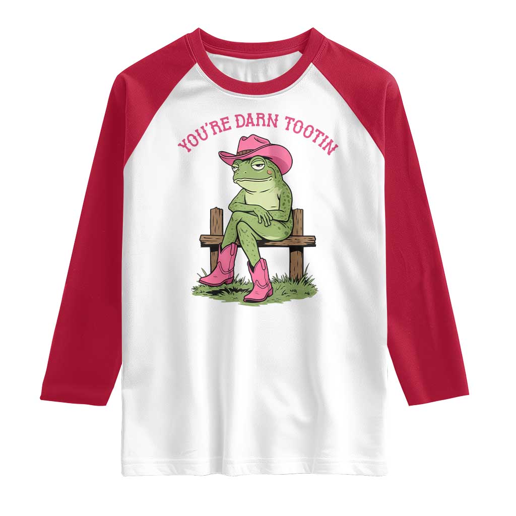 You're Darn Tootin Raglan Shirt Funny Cowgirl Frog Sarcastic Meme TS14 White Red Print Your Wear