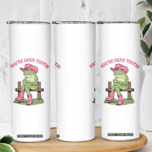 You're Darn Tootin Skinny Tumbler Funny Cowgirl Frog Sarcastic Meme TS14 Print Your Wear