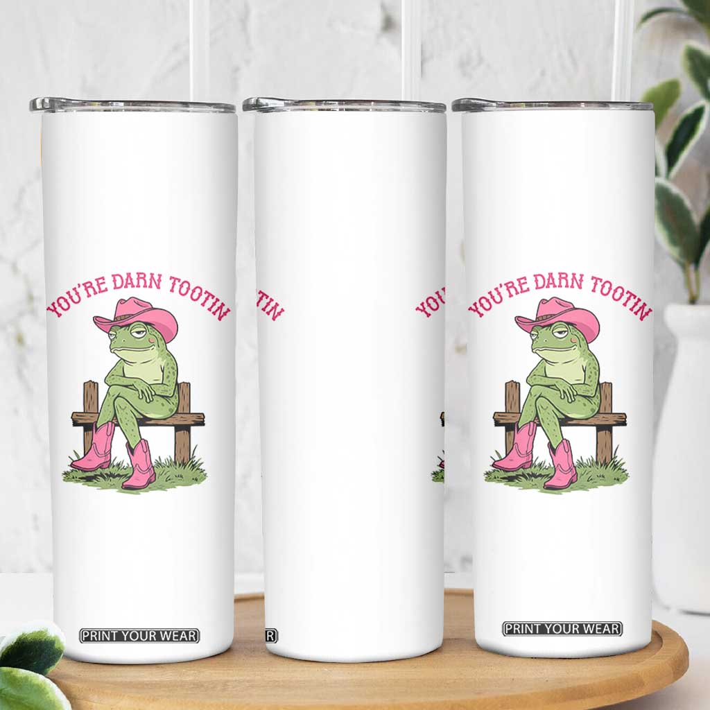 You're Darn Tootin Skinny Tumbler Funny Cowgirl Frog Sarcastic Meme TS14 Print Your Wear