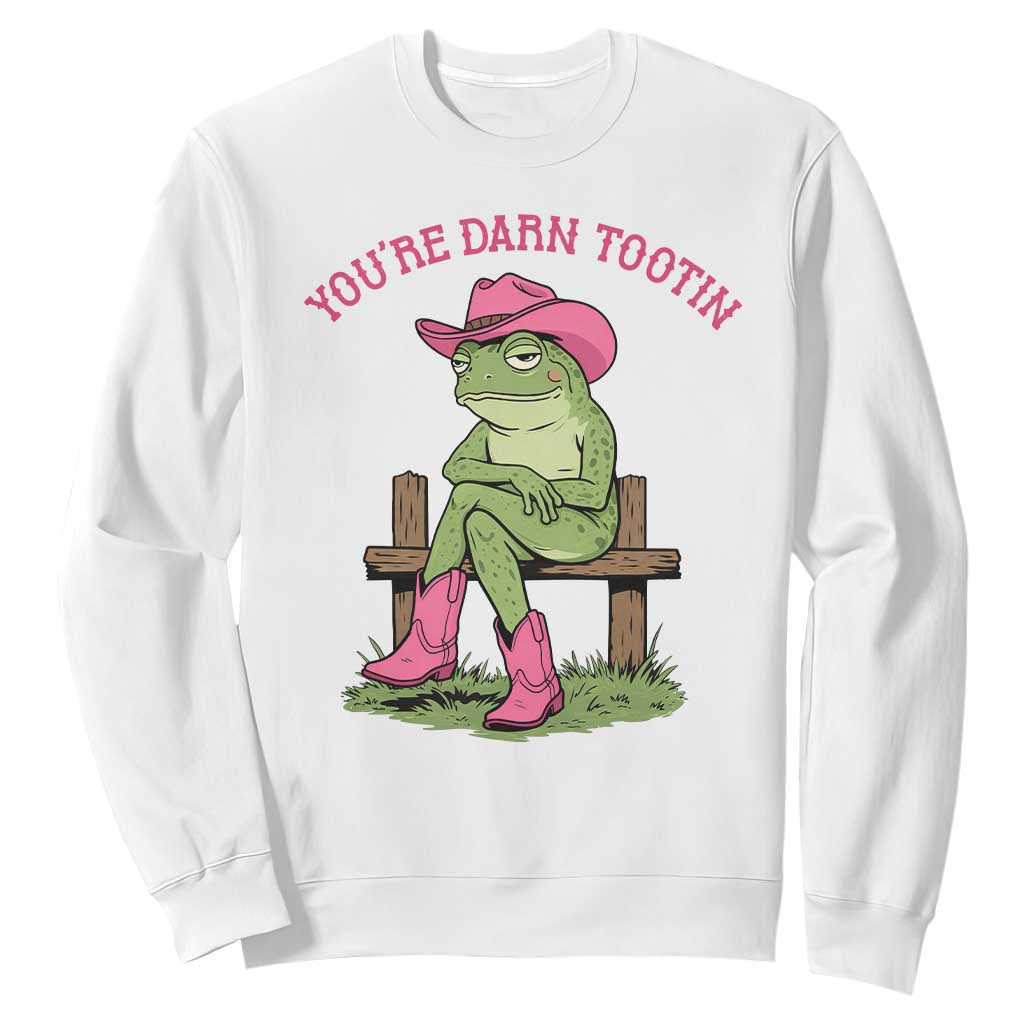 You're Darn Tootin Sweatshirt Funny Cowgirl Frog Sarcastic Meme TS14 White Print Your Wear