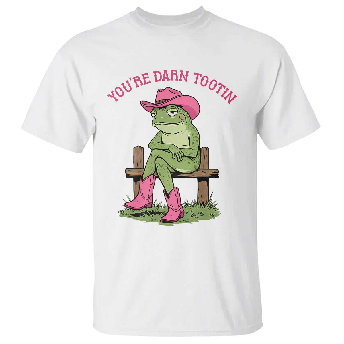 You're Darn Tootin T Shirt Funny Cowgirl Frog Sarcastic Meme TS14 White Print Your Wear
