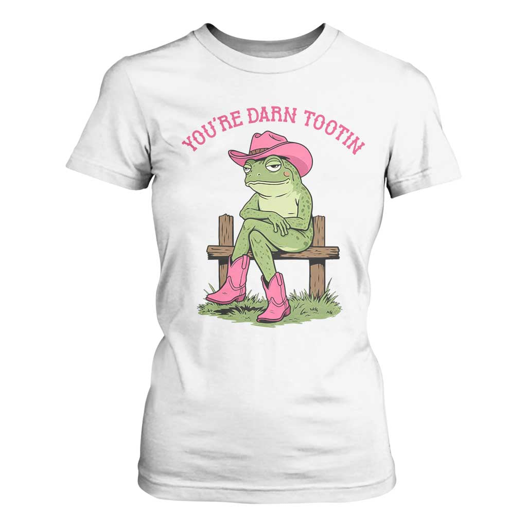 You're Darn Tootin T Shirt For Women Funny Cowgirl Frog Sarcastic Meme TS14 White Print Your Wear