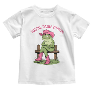 You're Darn Tootin Toddler T Shirt Funny Cowgirl Frog Sarcastic Meme TS14 White Print Your Wear