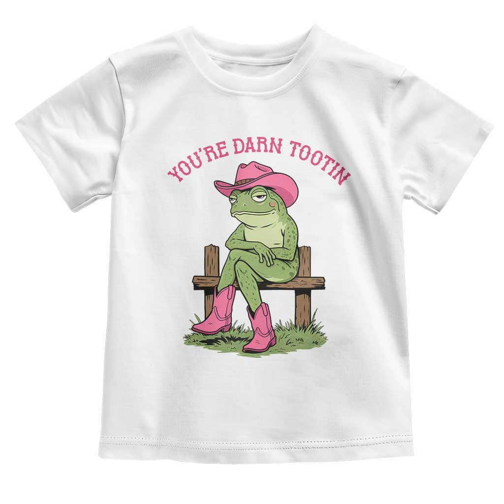 You're Darn Tootin Toddler T Shirt Funny Cowgirl Frog Sarcastic Meme TS14 White Print Your Wear