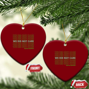 We Did Not Care Ceramic Ornament Powerful Sarcastic Quote TS14 Print Your Wear
