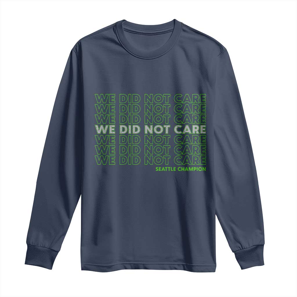 We Did Not Care Long Sleeve Shirt Powerful Sarcastic Quote TS14 Navy Print Your Wear