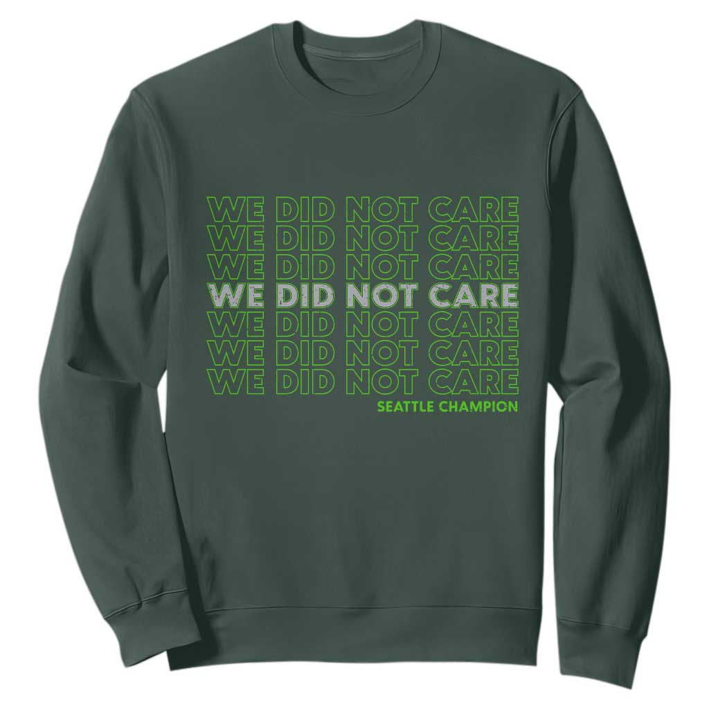 We Did Not Care Sweatshirt Powerful Sarcastic Quote TS14 Dark Forest Green Print Your Wear
